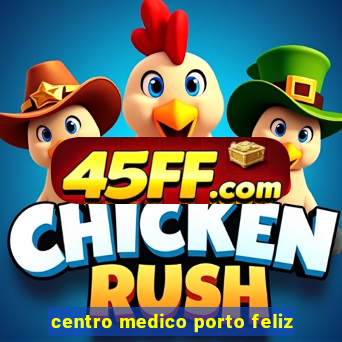 centro medico porto feliz